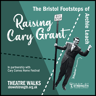Raising Cary Grant – The Bristol Footsteps of Archie Leach